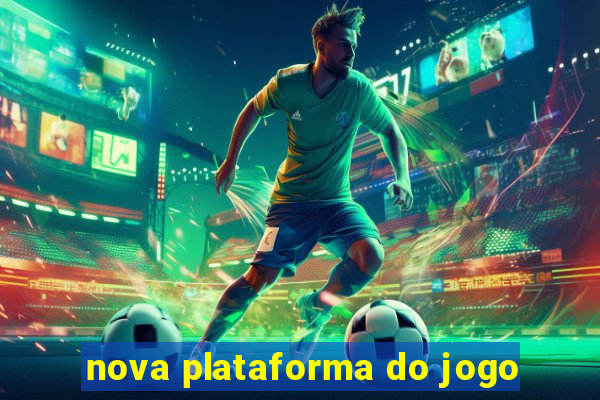 nova plataforma do jogo